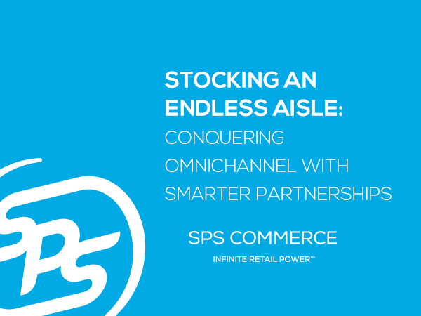 Stocking an Endless Aisle: Conquering omnichannel with smarter partnerships