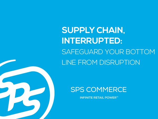 Supply Chain, Interrupted: Safeguard Your Bottom Line From Disruption