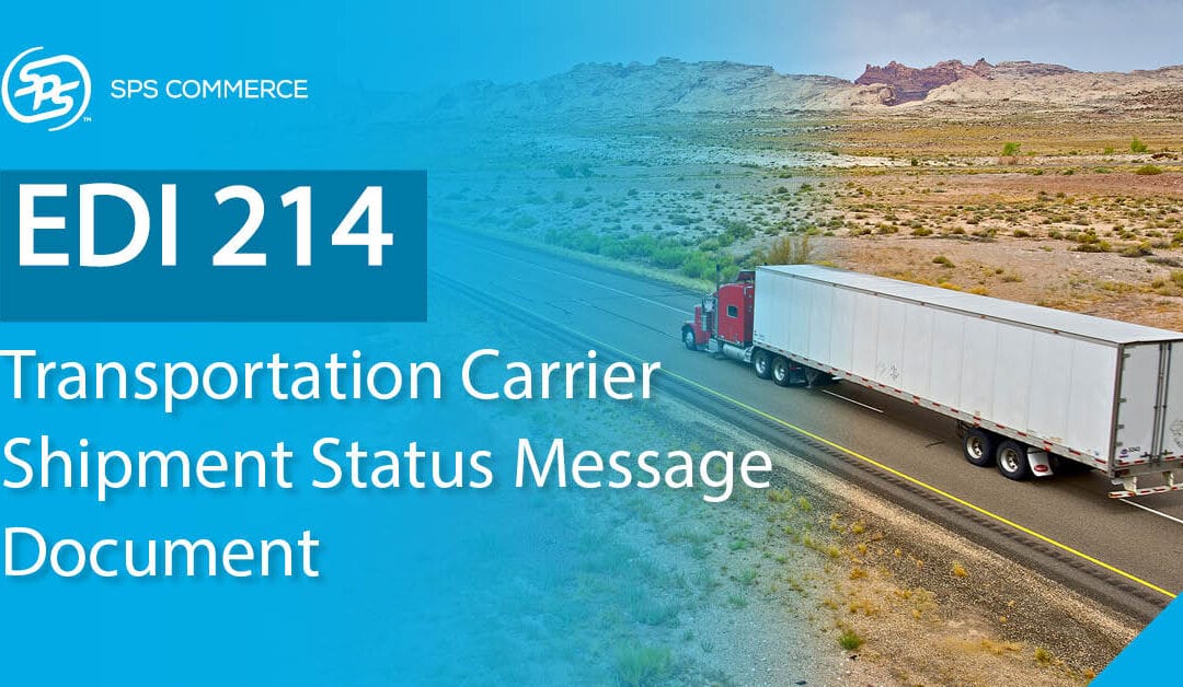 EDI 214: How to Improve Shipping Using the Transportation Carrier Shipment Status Message