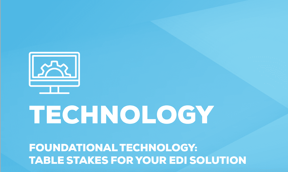 Technology - table stakes for your EDI solution