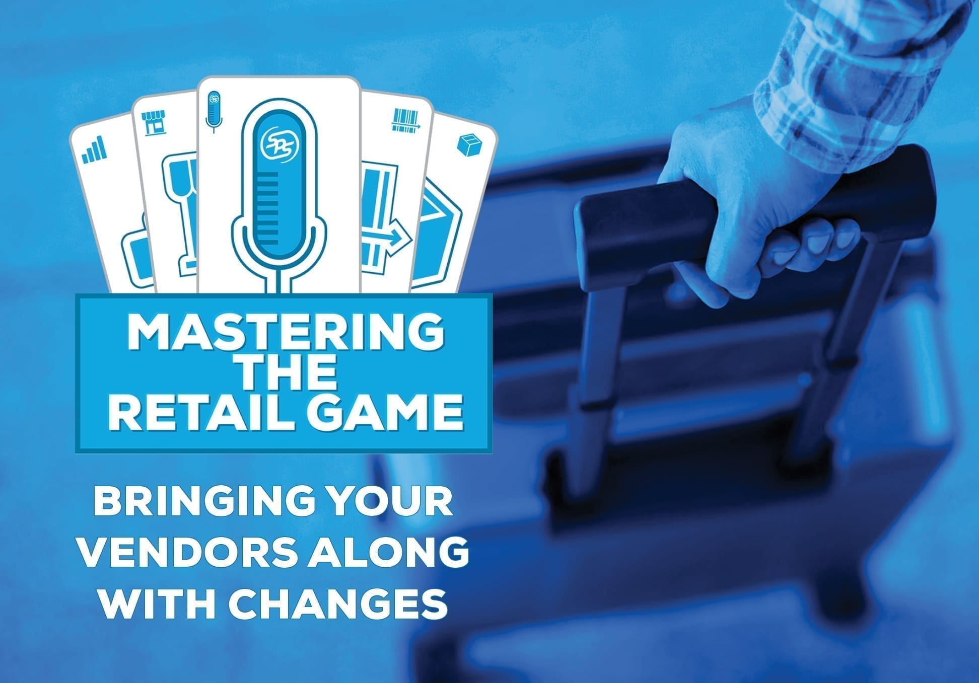 Bringing Vendors Along with Changes - Mastering the Retail Game Podcast Episode