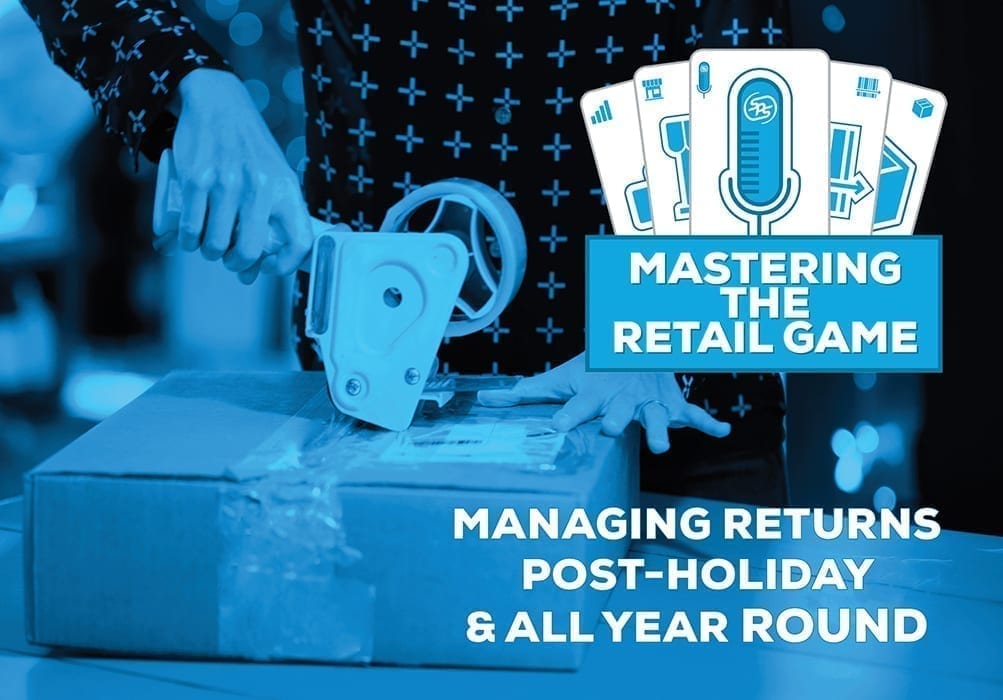 Managing Returns Post-Holiday and All Year Round - Mastering the Retail Game - Episode 11