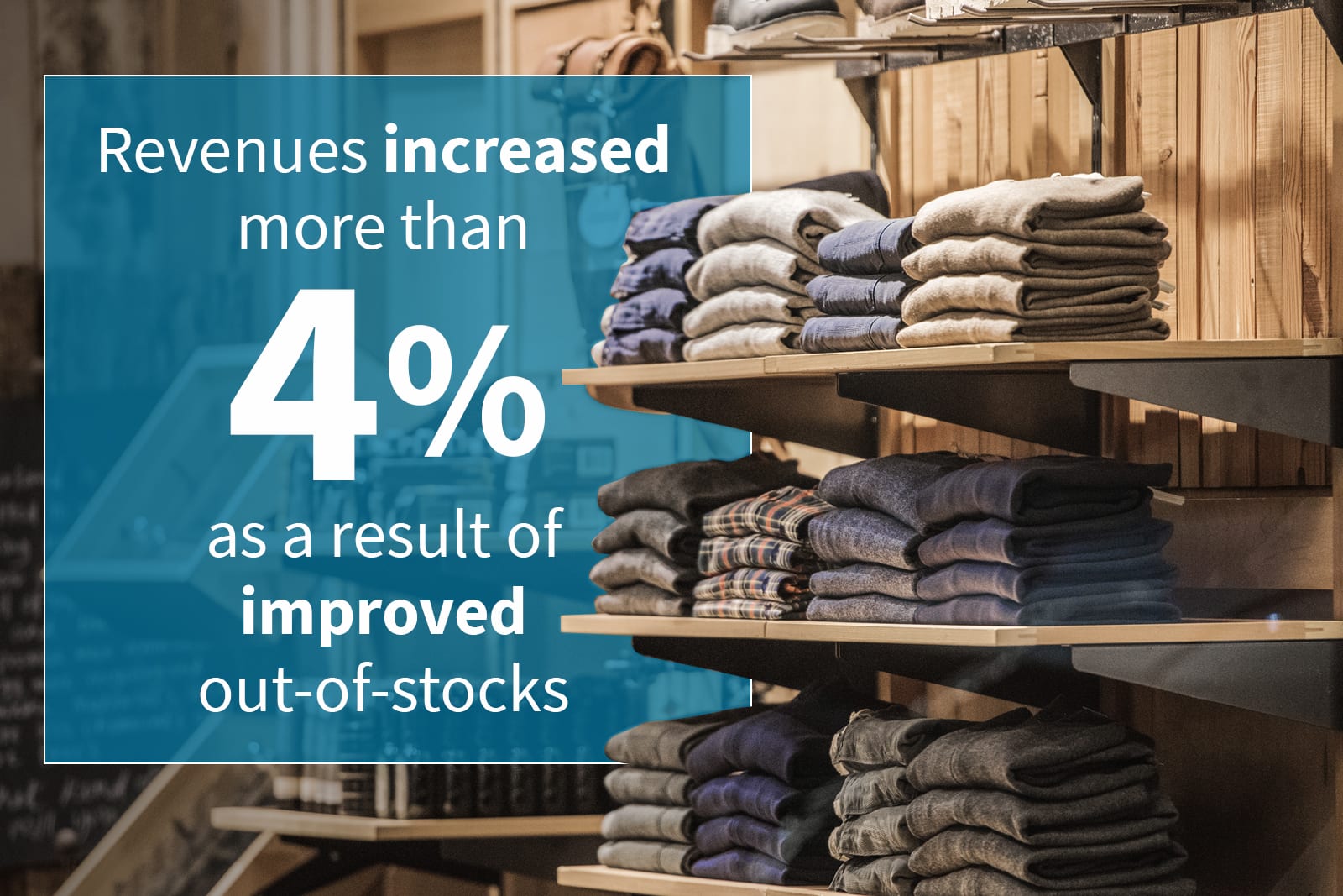 Revenues increased more than 4% as a result of improved out-of-stocks