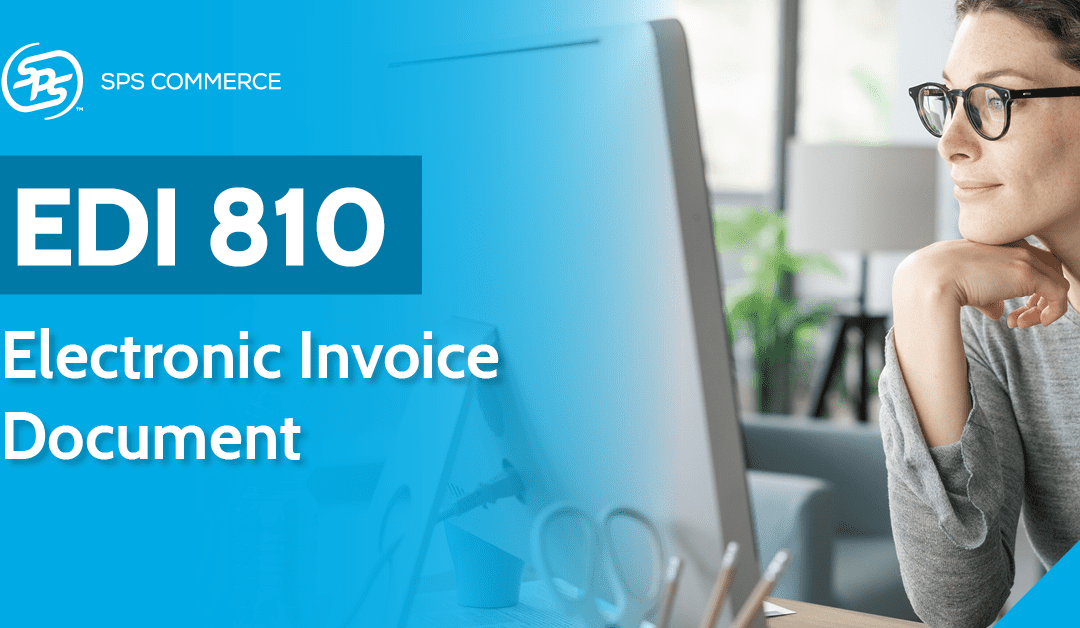 EDI 810: Electronic Invoices Help Automate the Payment Cycle for Buyers & Sellers