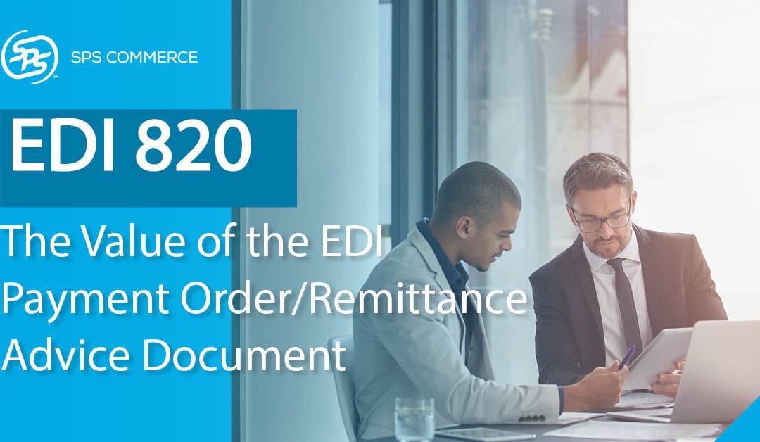 EDI 820: What are the Benefits of EDI Payment Order/Remittance Advice?